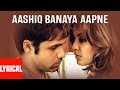 Aashiq Banaya Aapne Title Song Lyrical Video Himesh Reshammiya Shreya Ghoshal Emraan Tanushree