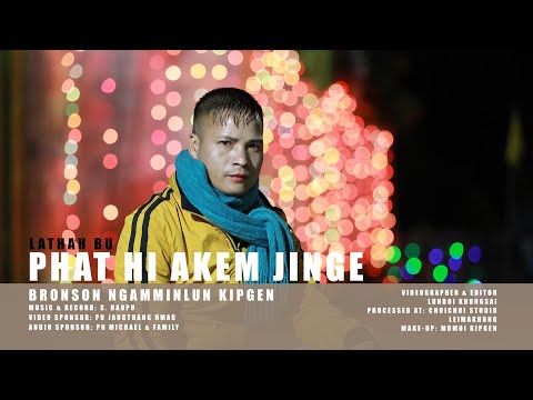 PHAT HI AKEM JINGE | BRONSON Ngamminlun Kipgen