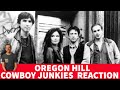 Reaction to Cowboy Junkies - Oregon Hill Song Reaction!
