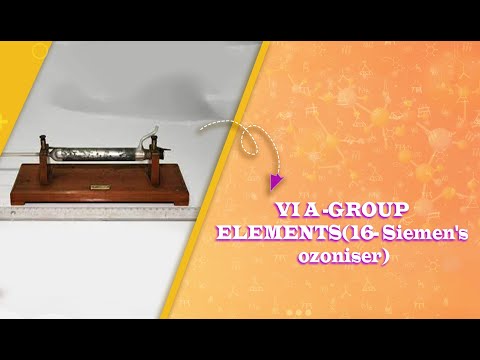 VI A -GROUP ELEMENTS(16- Siemen's ozoniser)