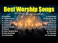 Best Worship Songs Top Christian Songs Hillsong Worship Best Praise Songs 2025 Worship Music