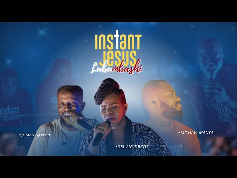 instant Jesus Lubumbashi - Moment d’adoration  (Michael manya, Christ Kabongo, Julien Djonga)
