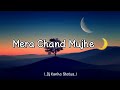 Mera Chand Mujhe Aaya Hai Nazar Whatsapp Status Dj Kanha Status