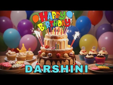 Happy Birthday Darshini, Birthday Wishes, Birthday Song, Today, hbd