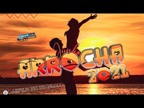 SET ARROCHA JUNHO 2021 - DJ JEFERSON CONSAGRADO