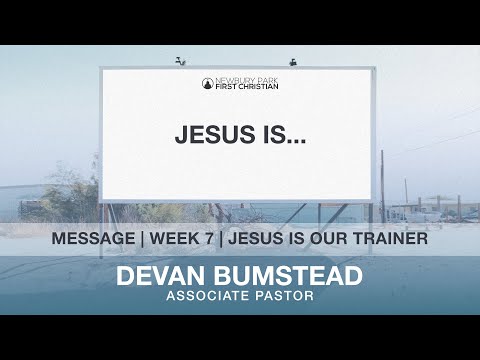 Message | Jesus Is | Week 7 | Jesus Is Our Trainer | Hebrews 5:11-6:1
