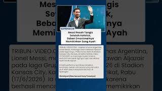 Messi Pecah Tangis setelah Hattrick, Beban Emosionalnya Tumpah karena Memikirkan Sang Ayah