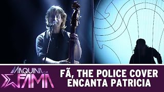 Máquina da Fama (15/06/15) - The Police cover agrada Patricia e plateia