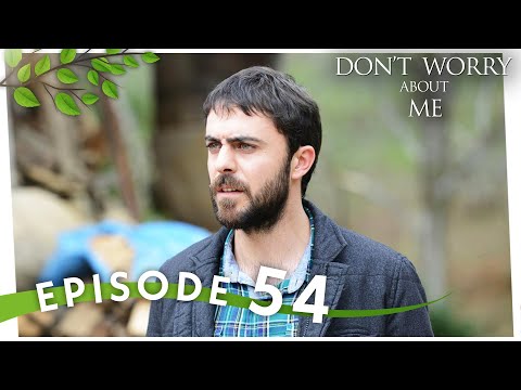 Benim İçin Üzülme I Don't Worry About Me - Episode 54