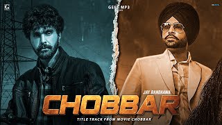 Chobbar Title Track - Jordan Sandhu (Official Video) Jayy Randhawa - Movie Rel 11 Nov - Geet MP3