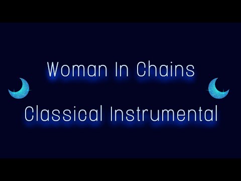 Woman In Chains (Classical Instrumental)