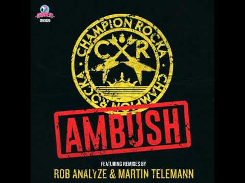 Champion Rocka: AMBUSH (Rob Analyze Remix)