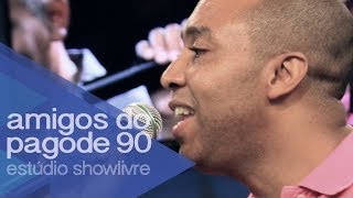 "No compasso do criador" - Amigos do Pagode 90 no Estúdio Showlivre 2014