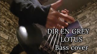 DIR EN GREY/LOTUS[Bass cover]