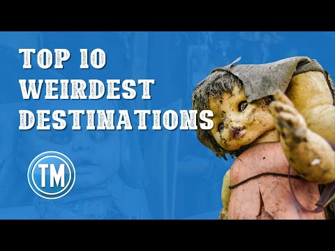 10 Weirdest Vacation Destinations