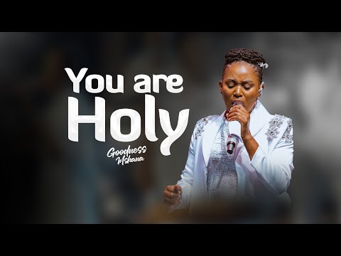 Goodness Mshana - You are Holy (Official Video)