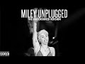 Miley Cyrus 4x4 Live From MTV Unplugged Uncensored Audio