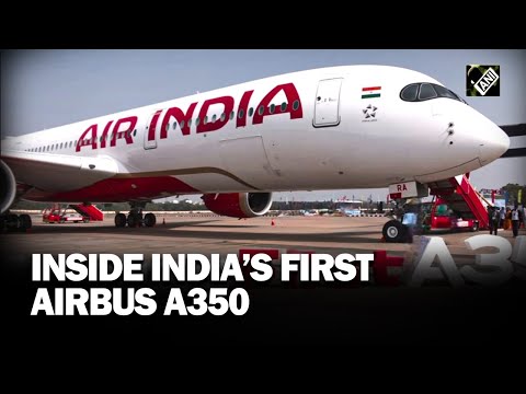 Inside India’s and Air India’s first Airbus A350 with luxurious seats, new interiors