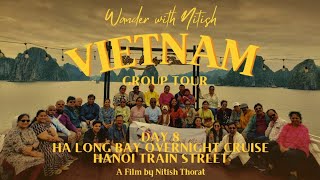 Vietnam Group Tour Day 8 🇻🇳 | Ha Long Bay Cruise 🌅 Tai Chi, Hanoi Train Street 🚆 Ultimate Experience