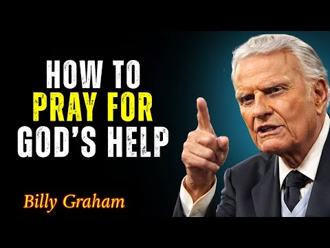 How to Pray for God’s Help When Life Falls Apart – Billy Graham