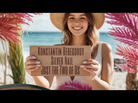 Konstantin Beregovoy, Silver Nail - Just the Twoof Us (Cover Song)