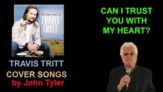 Travis Tritt- Can I Trust You With My Heart?