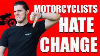 Why Do Motorcyclists HATE Change? It Might Surprise You