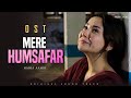 Mere HumSafar Music Video Hania Aamir Farhan Saeed Yashal Shahid Pakistani Drama OST