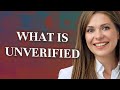 Unverified | meaning of Unverified