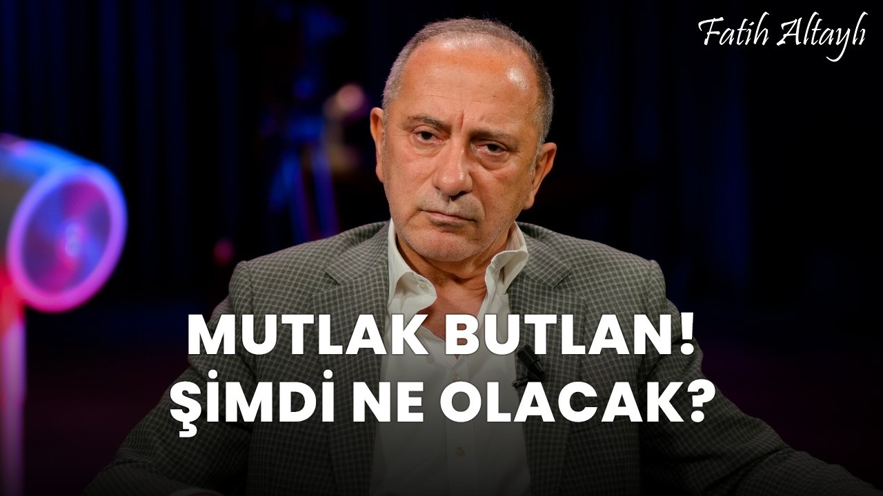 Fatih Altaylı yorumluyor: Mutlak butlan! Şimdi ne olacak?