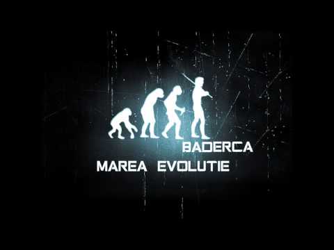 Baderca - Marea Evolutie