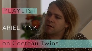 Ariel Pink on Cocteau Twins - &quot;The Itchy Glowbo Blow&quot; | Pitchfork Playlist
