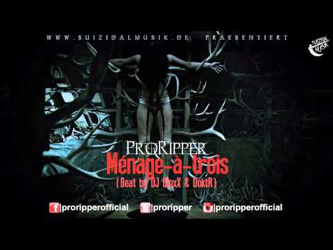 ProRipper - Ménage-à-trois (Beat by DJ BloxX & DoktR)