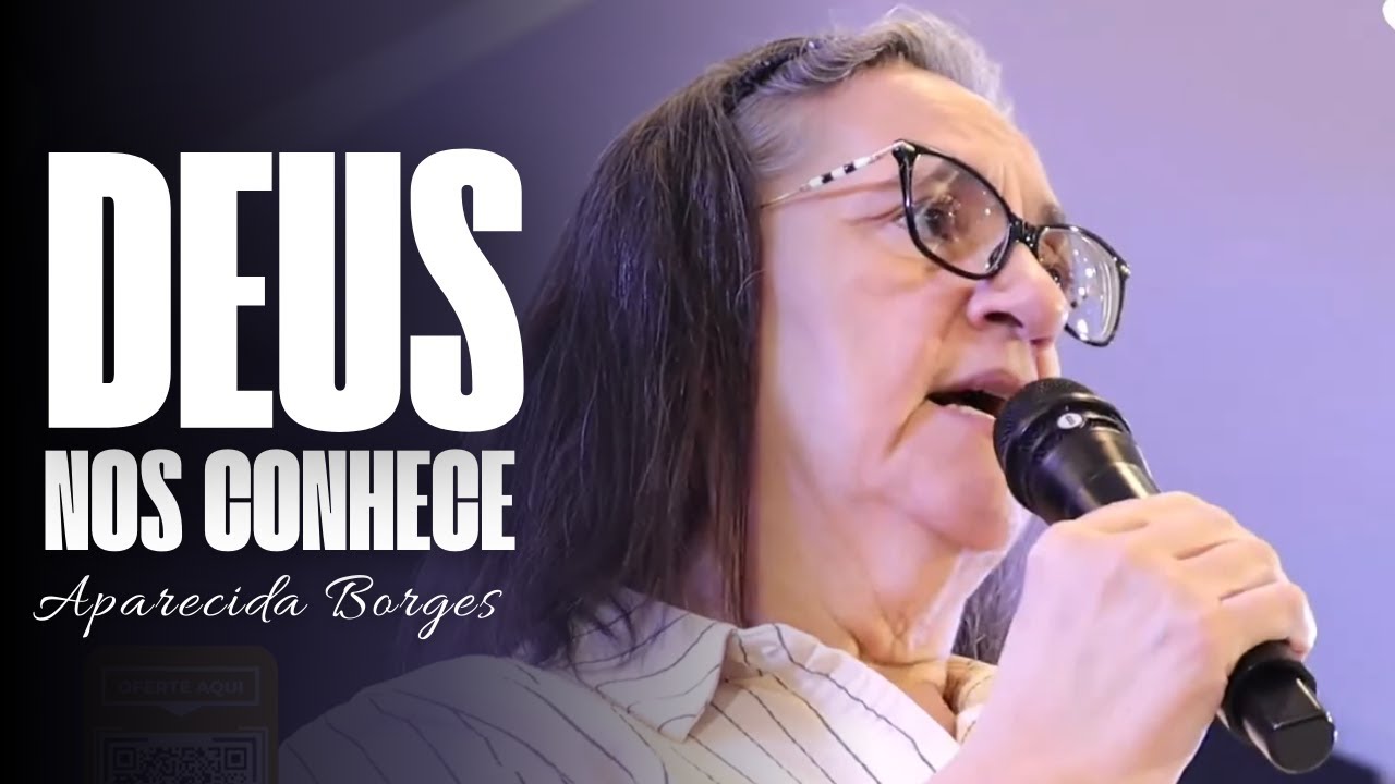 DEUS NOS CONHECE | MISSIONÁRIA APARECIDA BORGES