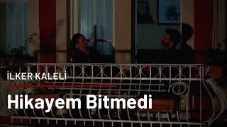 İlker Kaleli Hikayem Bitmedi