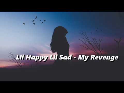 Lil Happy Lil Sad - My Revenge (Lyrics)