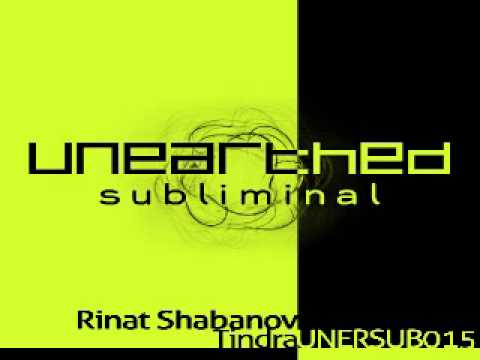 Rinat Shabanov - Tindra (Original Mix) [Unearthed Subliminal]