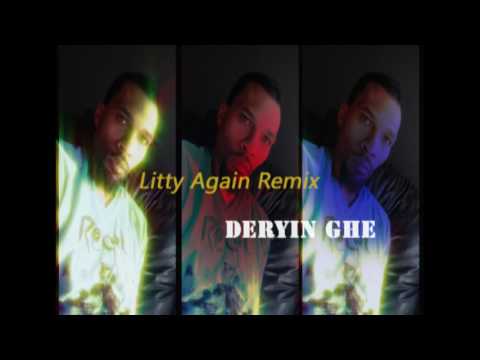 Litty Again Remix Cover Song /Deryin_Ghe
