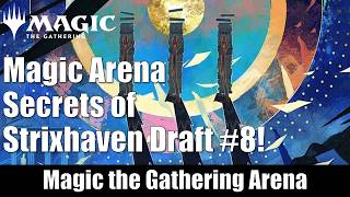 Magic Arena Secrets of Strixhaven Draft #8 Part 2, the Games!