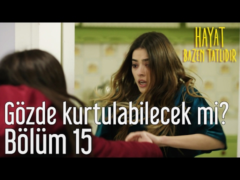 Hayat Bazen Tatlıdır 15. Bölüm - Gözde Kurtulabilecek mi?