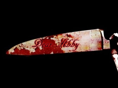 "Dear Abby" Creepypasta By:Kyle “Kman” Mangione-Smith
