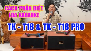 Cách Phân Biệt Loa Karaoke TK-T18 và Loa TK-T