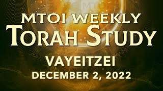 MTOI Weekly Torah Study | Vayeitzei | Genesis 28:10 - 32:2