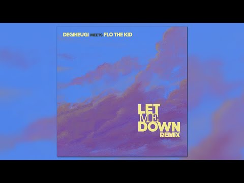 Degiheugi - Let Me Down Remix Ft  Flo the Kid (Official Audio)