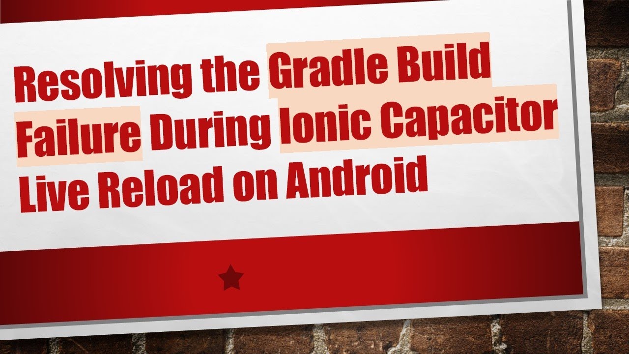 Resolving the Gradle Build Failure During Ionic Capacitor Live Reload on Android