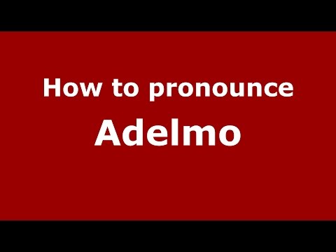 How to pronounce Adelmo