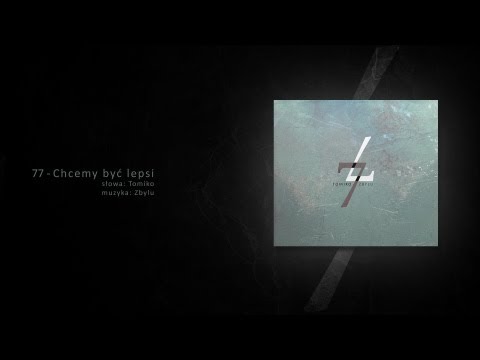 Tomiko / Zbylu - Chcemy być lepsi