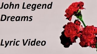 John Legend - Dreams Lyric Video