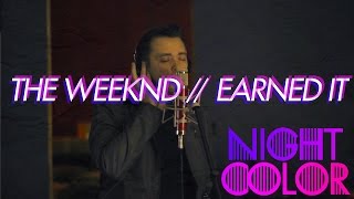 Earned It (The Weeknd) // NIGHT COLOR