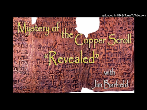 Mystery of the Copper Scroll Revealed with Jim Barfield